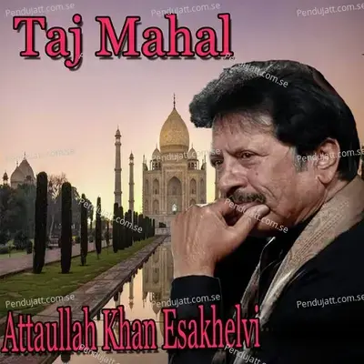 Taj Mahal - Attaullah Khan Esakhelvi cover album