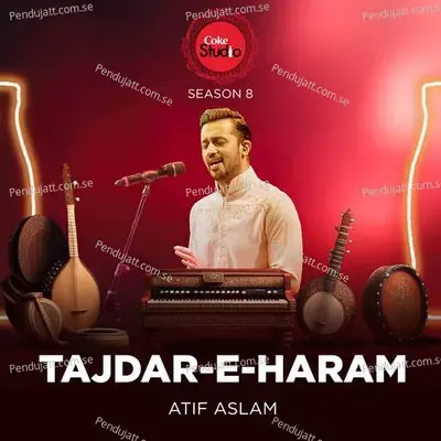 Tajdar-E-Haram  Coke Studio Season 8  - Atif Aslam