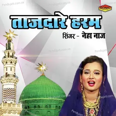 Tajdar-E-Haram - Neha Naaz album cover 