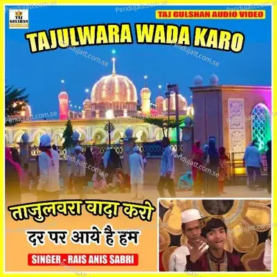 Tajulwara Wada Karo Dar Par Aaye Hai Hum - Rais Anis Sabri album cover 