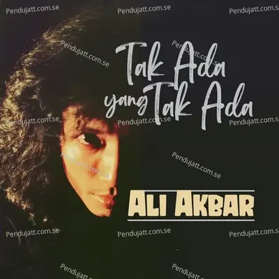 Tak Ada Yang Tak Ada - Ali Akbar album cover 