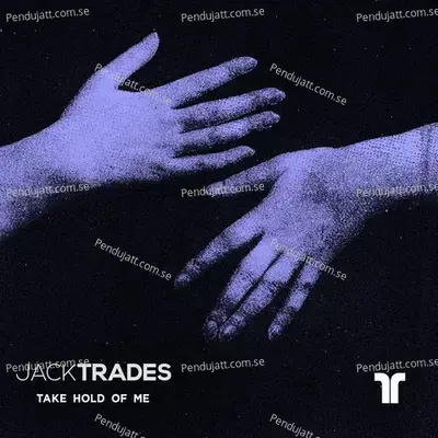 Take Hold Of Me - Jack Trades album cover 