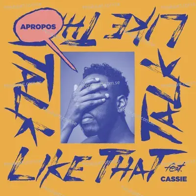 Talk Like That Talk Like That   Feat  Cassie - Apropos album cover 