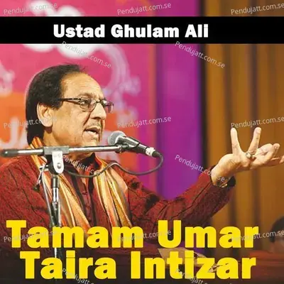 Tamam Umar Taira Intizar - Ghulam Ali album cover 