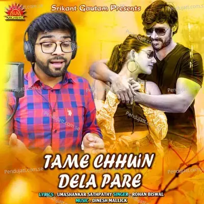 Tame Chhuin Dela Pare - Rohan Biswal album cover 