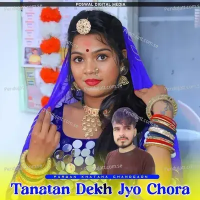 Tanatan Dekh Jyo Chora - Parwan Khatana Chandgaon album cover 