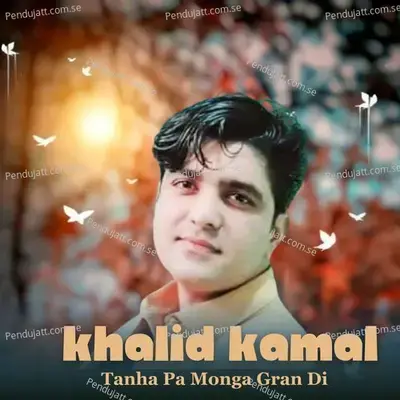 Tanha Pa Monga Gran Di - Khalid Kamal album cover 