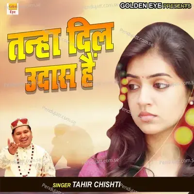 Tanha Udas Dil Hai - Tahir Chishti