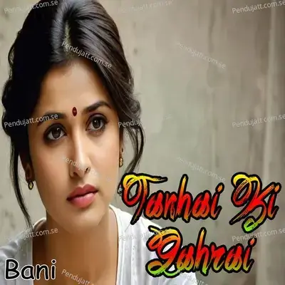 Tanhai Ki Gahrai - Bani album cover 