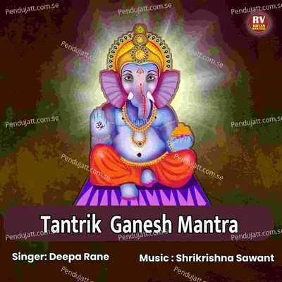 Tantrik Ganesh Mantra - DEEPA RANE album cover 