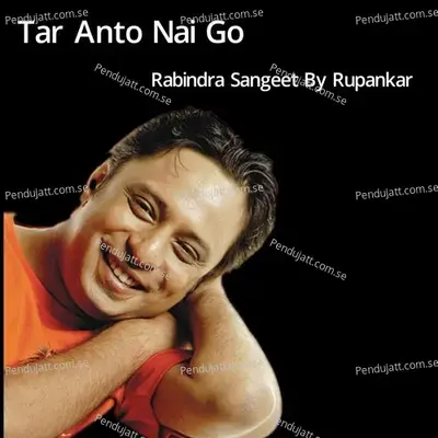 Tar Anto Nai Go - Rupankar album cover 