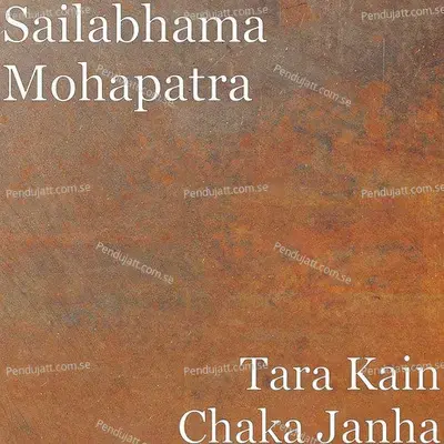 Tara Kain Chaka Janha - Sailabhama Mohapatra album cover 