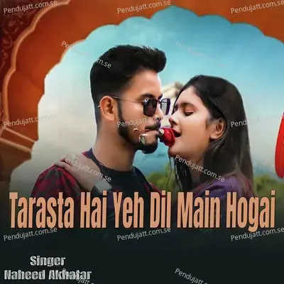 Tarasta Hai Yeh Dil Main Hogai - Naheed Akhtar album cover 