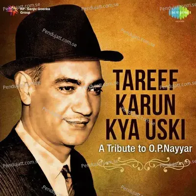 Tareef Karun Kya Uski - A Tribute To O.p. Nayyar - Various Artists
