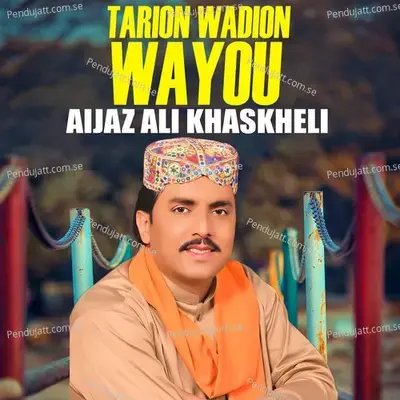 Tarion Wadion Wayou - Aijaz Ali Khaskheli album cover 