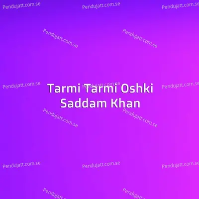 Tarmi Tarmi Oshki - Saddam Khan album cover 