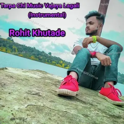 Tarpa Chi Music Vajaya Lagali - Rohit Khutade album cover 