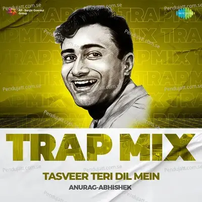 Tasveer Teri Dil Mein - Trap Mix - Anurag Abhishek album cover 