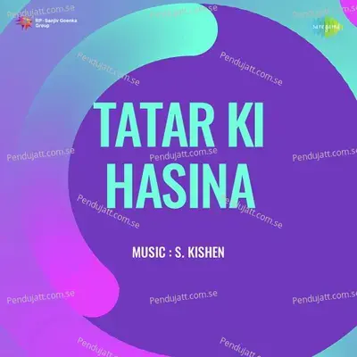 Tatar Ki Hasina - S. Kishen cover album