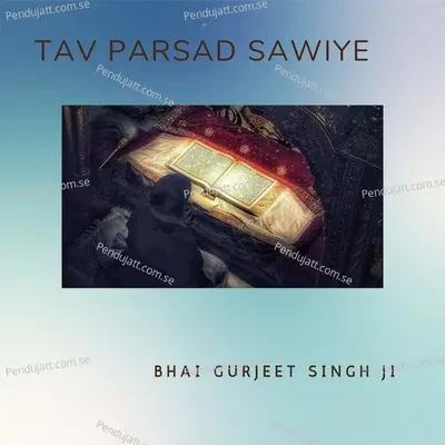 Tav Parsad Sawiye - Bhai Gurjeet Singh Ji album cover 