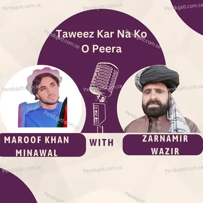 Taweez Kar Na Ko O Peera - Maroof Khan Minawal album cover 