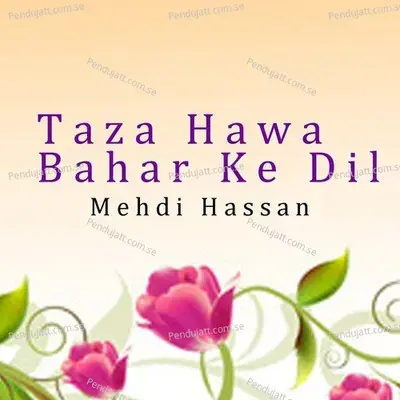 Taza Hawa Bahar Ke Dil - Mehdi Hassan album cover 