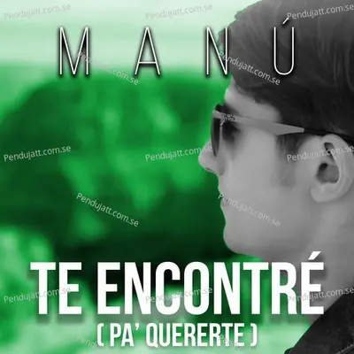Te Encontr    Pa  039  Quererte  - Manu