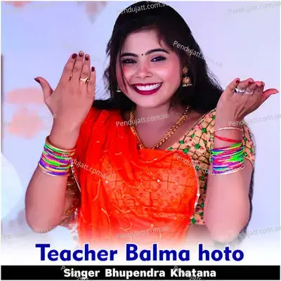 Teacher Balma Hoto - Bhupendra Khatana