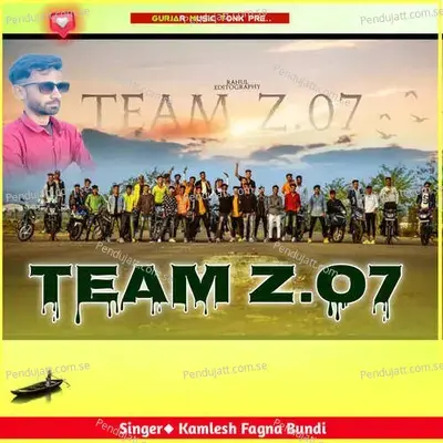 Team Z o7 - Kamlesh Fagna Bundi album cover 