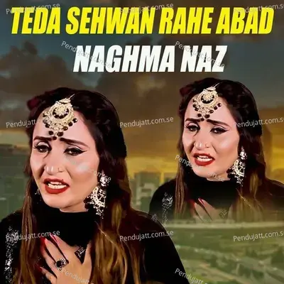 Teda Sehwan Rahe Abad - Naghma Naz album cover 