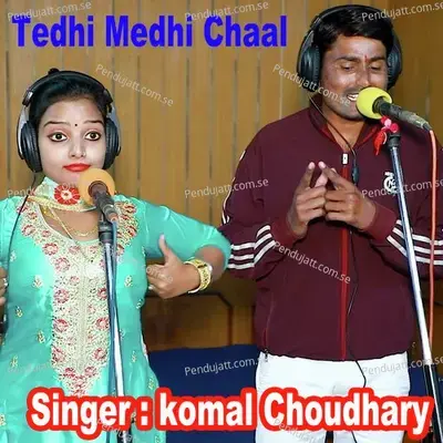 Tedhi Medhi Chaal - Komal Chaudhary album cover 