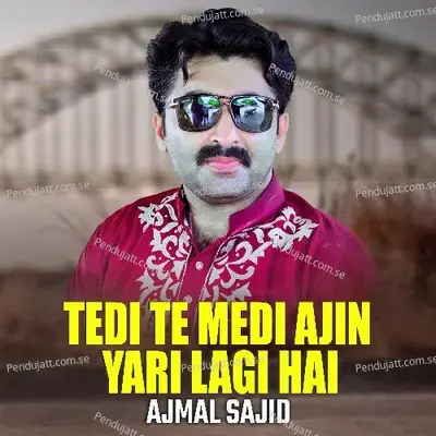 Tedi Te Medi Ajin Yari Lagi Hai - Ajmal Sajid album cover 