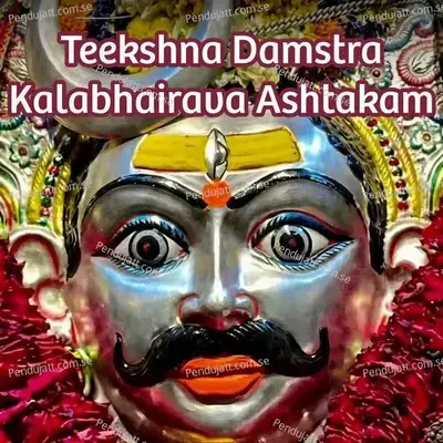 Teekshna Damstra Kalabhairava Stotram - J. Bhaktavatsalam