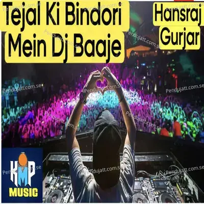 Tejal Ki Bindori Mein Dj Baaje - Hansraj Gurjar album cover 