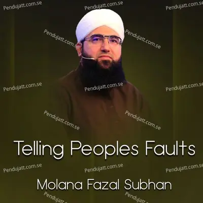 Telling Peoples Faults - Molana Fazal Subhan album cover 