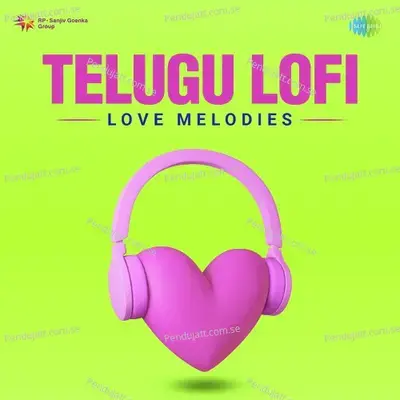 Telugu Lofi Love Melodies - DJ Harshit cover album