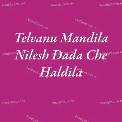 Telvanu Mandila Nilesh Dada Che Haldila - Parmesh Mali album cover 