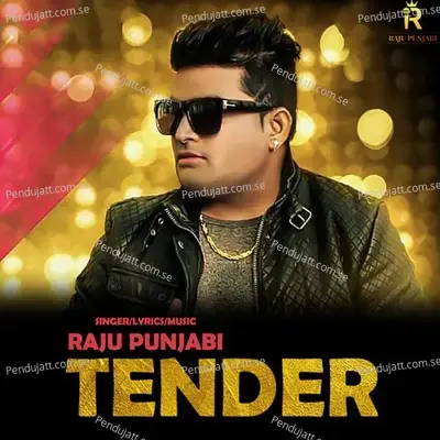 Tender - Raju Punjabi