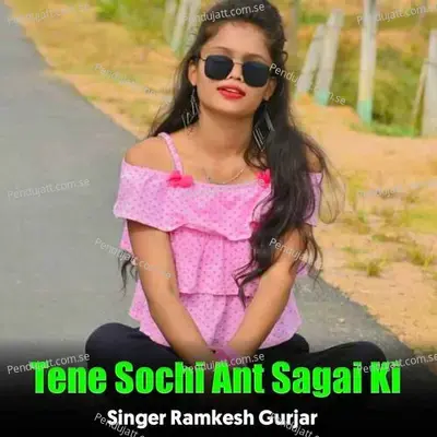 Tene Sochi Ant Sagai Ki - Ramkesh Gurjar album cover 