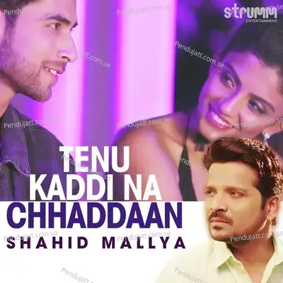 Tenu Kaddi Na Chhaddaan - Shahid Mallya album cover 