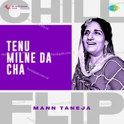 Tenu Milne Da Cha Chill Flip - Mann Taneja album cover 