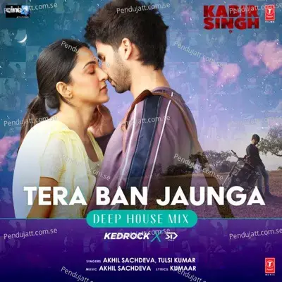 Tera Ban Jaunga - Deep House Mix - Akhil Sachdeva album cover 