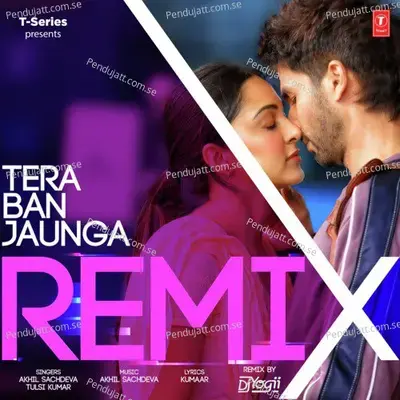 Tera Ban Jaunga Remix - Tulsi Kumar album cover 