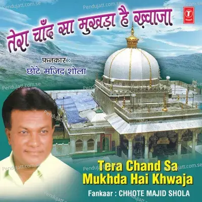 Tera Chand Sa Mukhada Hai - Chhote Majid Shola album cover 