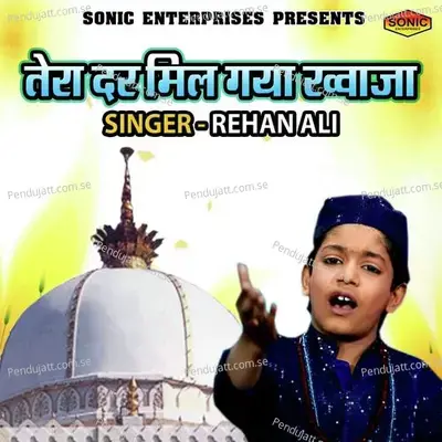 Tera Dar Mil Gaya Khuwaja - Rehan Ali album cover 