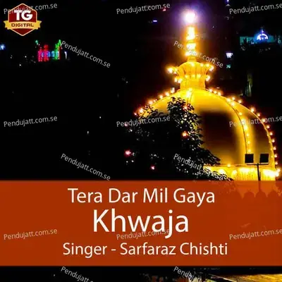 Tera Dar Mil Gaya Khwaja - Sarfaraz Chishti album cover 