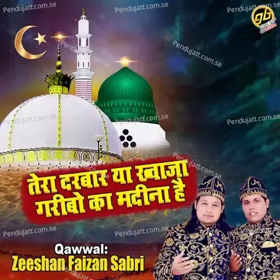 Tera Darbar Ya Khwaja Garibo Ka Madina Hai - Zeeshan Faizan Sabri album cover 