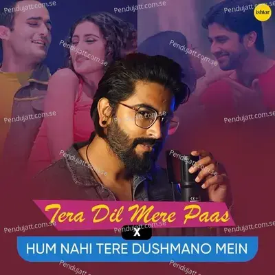 Tera Dil Mere Paas X Hum Nahi Tere Dushmano Mein - JalRaj album cover 