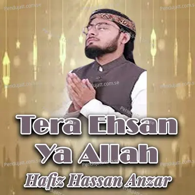 Tera Ehsan Ya Allah - Hafiz Hassan Anzar album cover 