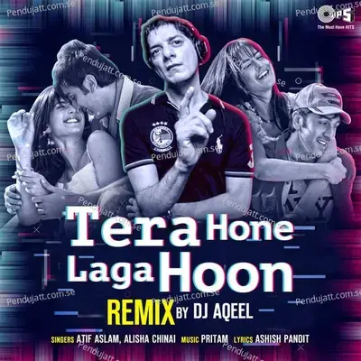 Tera Hone Laga Hoon  Dj Aqeel Remix  - Pritam